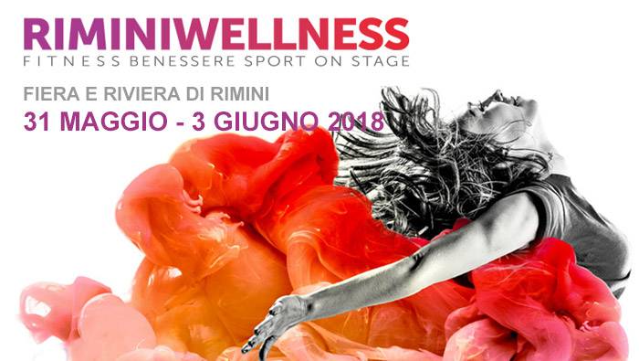 31 Maggio – 3 Giugno 2018 – RiminiWellness – Fitness Benessere on Stage
